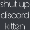 shutupdiscordkitten emote for Discord