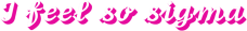 Ifeelsosigma emote for Discord