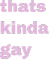 thatskindagaybutitsokay emote for Discord