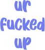 urfuckedup emote for Discord