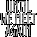 UntilWeMeetAgain emote for Discord