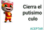 CierraElPutisimoCulo emote for Discord